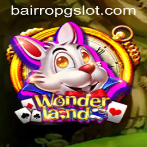 Exploring Wonderland: The Captivating World of BAIRROPG